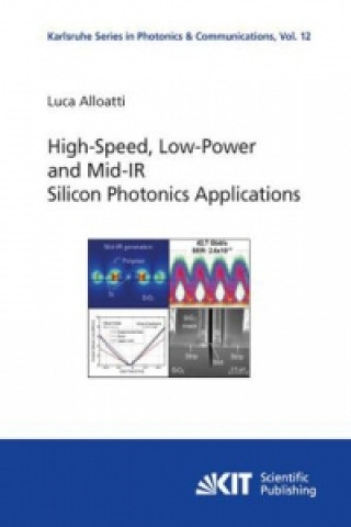 Kniha High-Speed, Low-Power and Mid-IR Silicon Photonics Applications Luca Alloatti