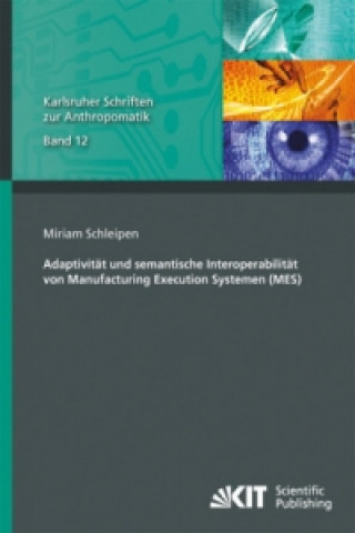 Carte Adaptivitat und semantische Interoperabilitat von Manufacturing Execution Systemen (MES) Miriam Schleipen