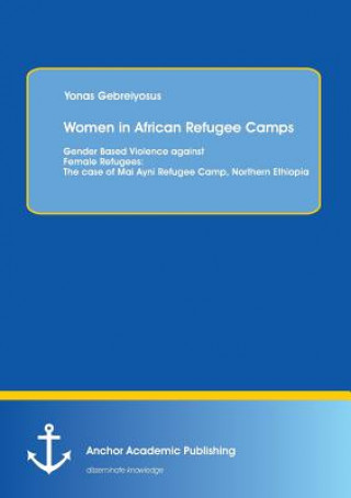 Könyv Women in African Refugee Camps Yonas Gebreiyosus