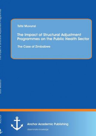 Kniha Impact of Structural Adjustment Programmes on the Public Health Sector Tsitsi Muvunzi