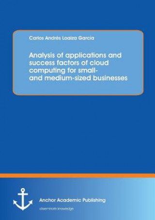 Buch Analysis of applications and success factors of cloud computing for small- and medium-sized businesses arlos Andrés Loaiza García