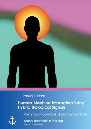 Kniha Human Machine Interaction Using Hybrid Biological Signals Pankaj Kadam