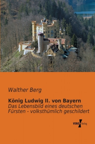 Kniha Koenig Ludwig II. von Bayern Walther Berg