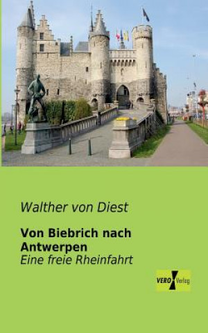 Книга Von Biebrich nach Antwerpen Walther von Diest