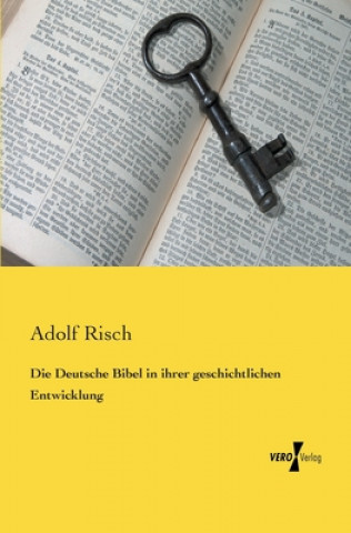 Carte Deutsche Bibel in ihrer geschichtlichen Entwicklung Adolf Risch