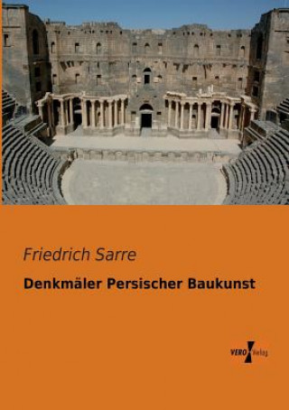 Knjiga Denkmaler Persischer Baukunst Friedrich Sarre