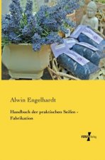 Könyv Handbuch der praktischen Seifen - Fabrikation Alwin Engelhardt