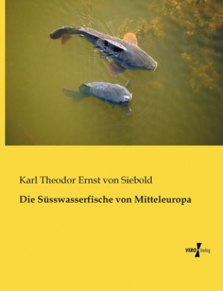 Carte Susswasserfische von Mitteleuropa Karl Theodor Ernst von Siebold