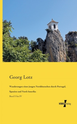 Carte Wanderungen eines jungen Norddeutschen durch Portugal, Spanien und Nord-Amerika Georg Lotz