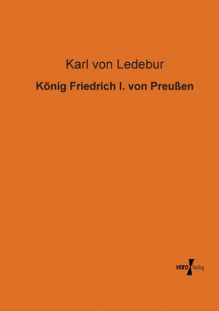 Livre Koenig Friedrich I. von Preussen Karl von Ledebur