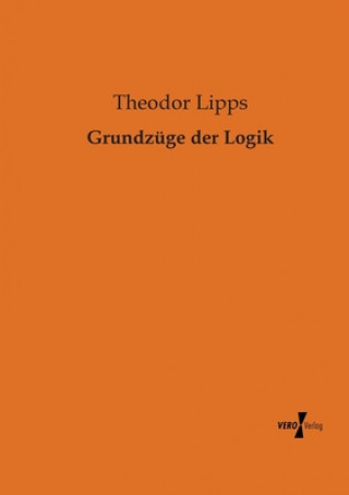 Książka Grundzuge der Logik Theodor Lipps