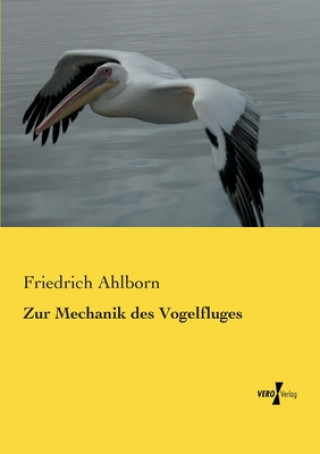 Kniha Zur Mechanik des Vogelfluges Friedrich Ahlborn