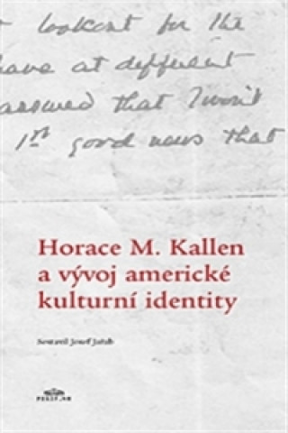 Carte Horace M. Kallen a vývoj americké kulturní identity Randolph S. Bourne