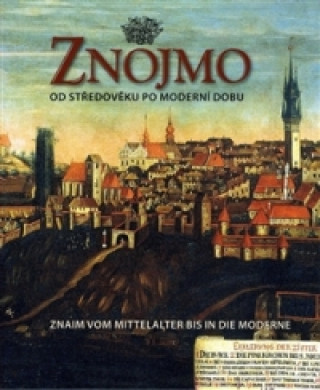 Kniha Znojmo od středověku po moderní dobu / Znaim vom Mittelalter bis in die Moderne Aleš Filip