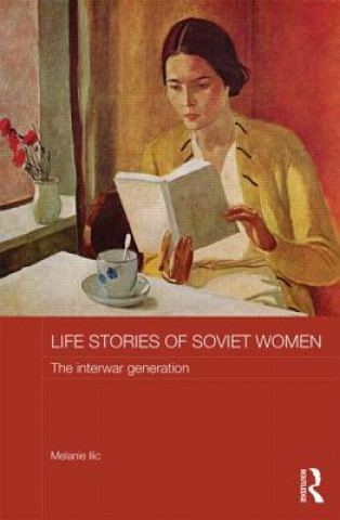 Könyv Life Stories of Soviet Women Melanie Ilic