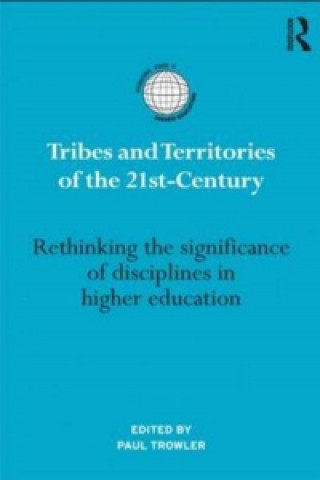 Knjiga Tribes and Territories in the 21st Century Paul Trowler