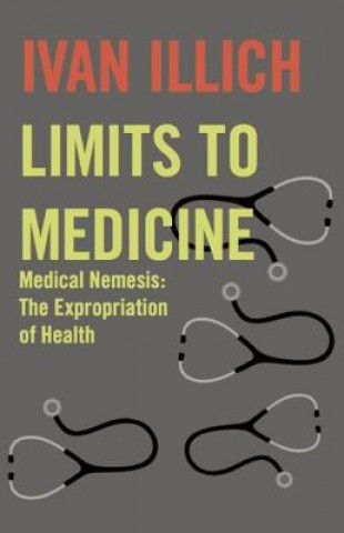 Kniha Limits to Medicine Ivan Illich