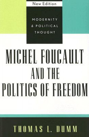 Buch Michel Foucault and the Politics of Freedom Thomas L Dumm