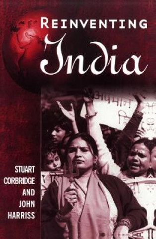 Könyv Reinventing India - Liberalization, Hindu Nationalism and Popular Democracy Stuart Corbridge