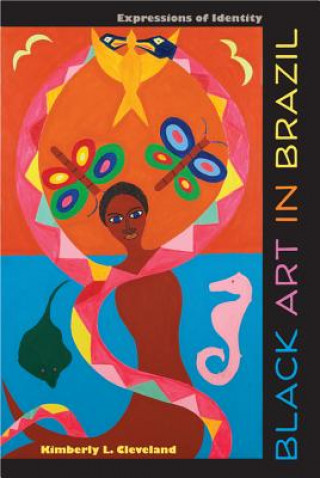 Knjiga Black Art in Brazil Kimberly L Cleveland
