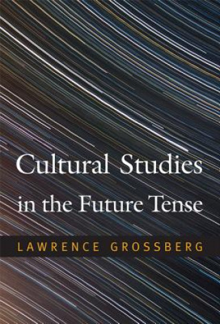 Buch Cultural Studies in the Future Tense Larry Grossberg