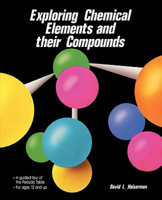 Carte Exploring Chemical Elements and Their Compounds David Heiserman