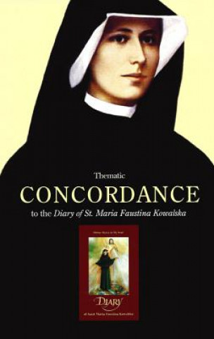 Könyv Thematic Concordance to the Diary of St. Maria Faustina Kowa George W Kosicki
