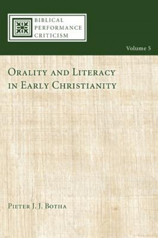 Könyv Orality and Literacy in Early Christianity Pieter J J Botha