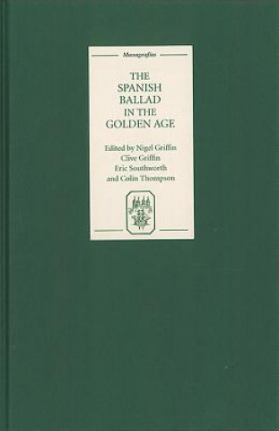 Könyv Spanish Ballad in the Golden Age Nigel Griffin