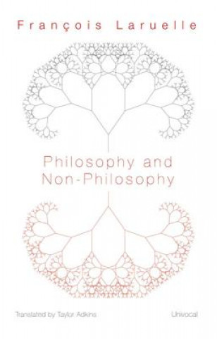 Kniha Philosophy and Non-Philosophy Francois Laruelle