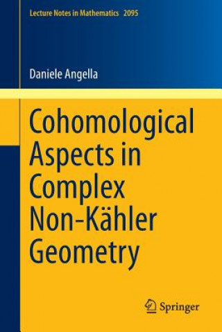 Kniha Cohomological Aspects in Complex Non-Kahler Geometry Daniele Angella