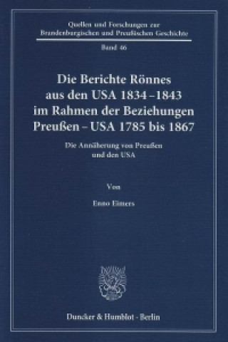 Könyv Die Berichte Rönnes aus den USA 1834-1843 im Rahmen der Beziehungen Preußen - USA 1785 bis 1867. Enno Eimers