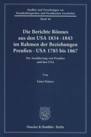 Książka Die Berichte Rönnes aus den USA 1834-1843 im Rahmen der Beziehungen Preußen - USA 1785 bis 1867. Enno Eimers