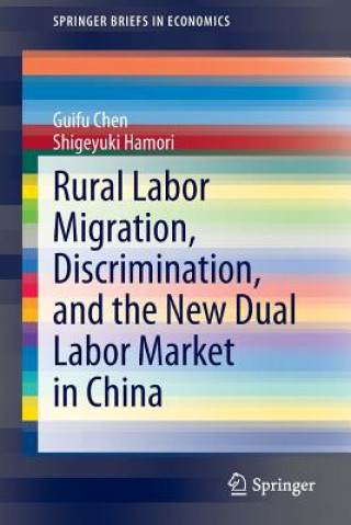 Kniha Rural Labor Migration, Discrimination, and the New Dual Labor Market in China Guifu Chen