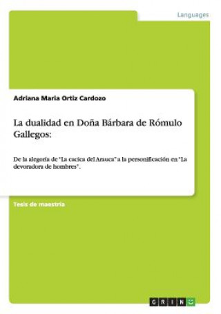 Book dualidad en Dona Barbara de Romulo Gallegos Adriana Maria Ortiz Cardozo
