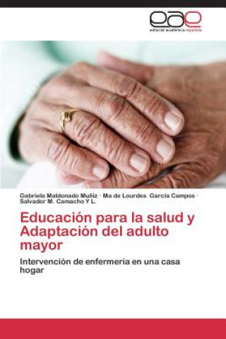 Kniha Educacion para la salud y Adaptacion del adulto mayor Gabriela Maldonado Mu