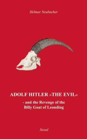 Kniha Adolf Hitler The Evil Helmar Neubacher