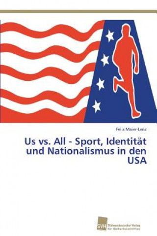 Kniha Us vs. All - Sport, Identitat und Nationalismus in den USA Felix Maier-Lenz