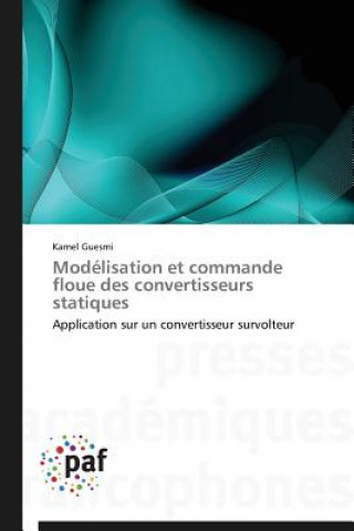 Kniha Modelisation Et Commande Floue Des Convertisseurs Statiques Kamel Guesmi