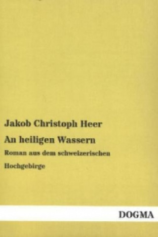 Kniha An heiligen Wassern Jakob Christoph Heer
