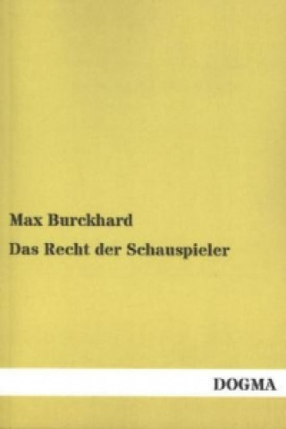 Könyv Das Recht der Schauspieler Max Burckhard