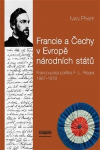 Kniha FRANCIE A ČECHY V EVROPĚ NÁRODNÍCH STÁTŮ Ivan Pfaff