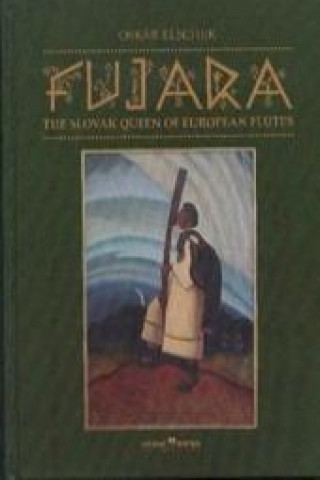 Book Fujara – The Slovak Queen of European Flutes Oskár Elschek