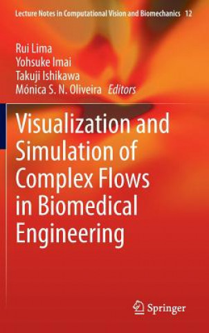 Książka Visualization and Simulation of Complex Flows in Biomedical Engineering Rui Lima