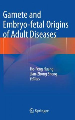 Kniha Gamete and Embryo-fetal Origins of Adult Diseases He-Feng Huang