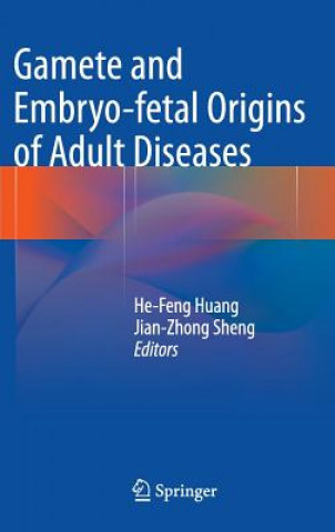 Buch Gamete and Embryo-fetal Origins of Adult Diseases He-Feng Huang