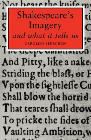 Book Shakespeare's Imagery and What it Tells Us Caroline F  E Spurgeon