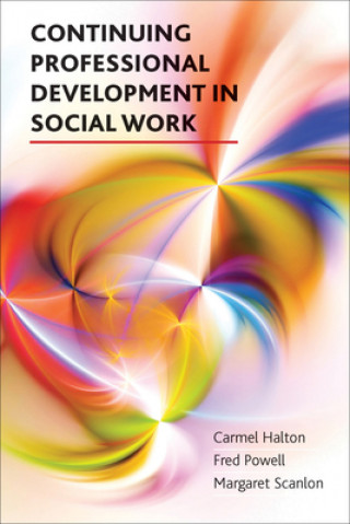 Könyv Continuing Professional Development in Social Work Carmel Halton