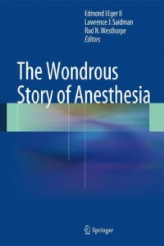 Kniha Wondrous Story of Anesthesia Edmond I Eger II