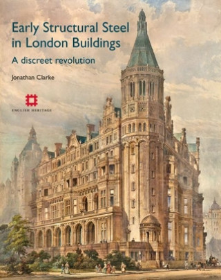 Книга Early Structural Steel in London Buildings Jonathan Clarke